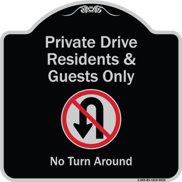 Signmission Designer Series-Private Drive Residents And Guests Only No Turn Around With Sy, 18" H, BS-1818-9928 A-DES-BS-1818-9928 - main